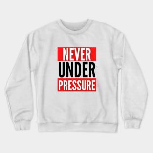 The Never Under Pressure Fitness Collection Crewneck Sweatshirt